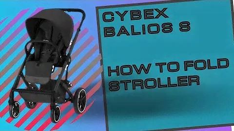 Cybex Balios S Lux Stroller, How to Fold Properly